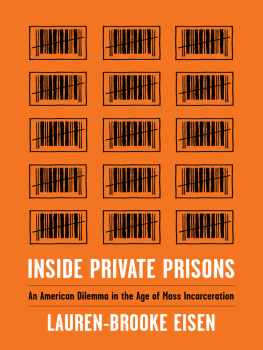 Eisen - Inside private prisons: an American dilemma in the age of mass incarceration