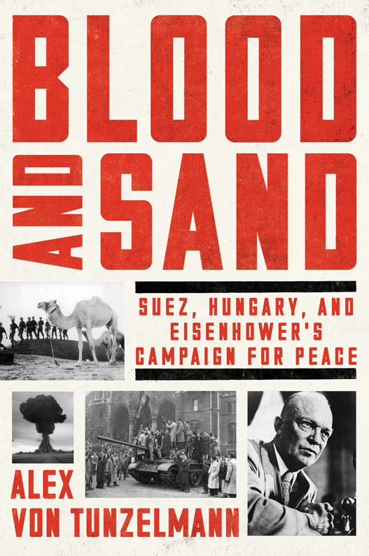 Blood and sand Suez Hungary and Eisenhowers campaign for peace - photo 1