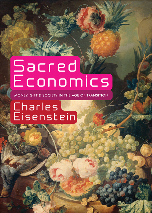 Advance praise for Sacred Economics If you want a convincing account of just - photo 1