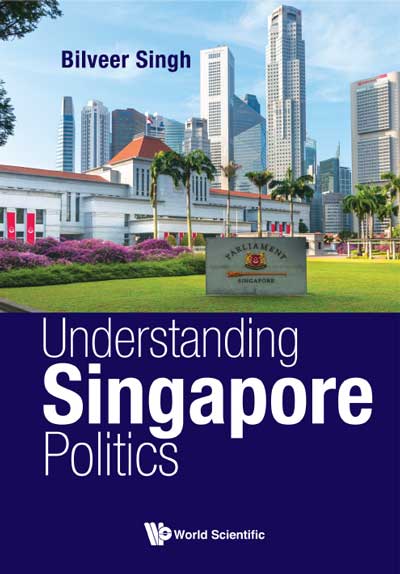 Understanding Singapore Politics Understanding Singapore Politics Bilveer Singh - photo 1