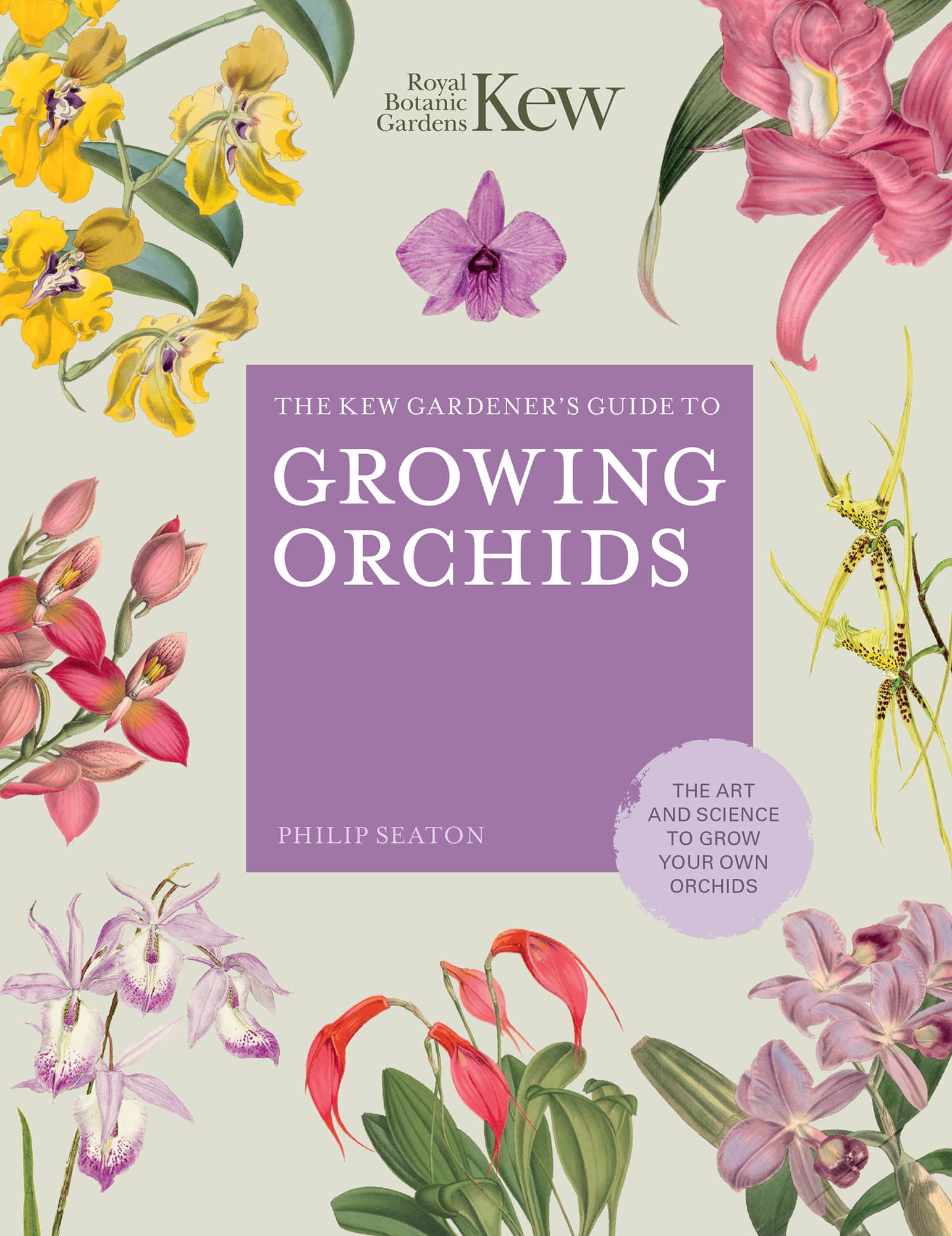 THE KEW GARDENERS GUIDE TO GROWING ORCHIDS THE ART AND SCIENCE TO GROW YOUR - photo 1