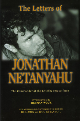 Iddo Netanyahu - The Letters of Jonathan Netanyahu: The Commander of the Entebbe Rescue Force by Herman Wouk (Introduction)