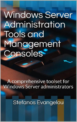 Stefanos Evangelou - Windows Server Administration Tools and Management Consoles: A comprehensive toolset for Windows Server administrators