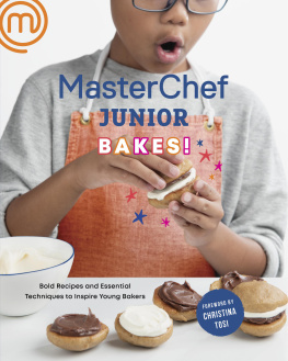 MasterChef - MasterChef Junior Bakes!: Bold Recipes and Essential Techniques to Inspire Young Bakers: A Baking Book