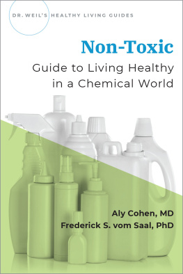 Aly Cohen - Non-Toxic: Guide to Living Healthy in a Chemical World (Dr Weils Healthy Living Guides)