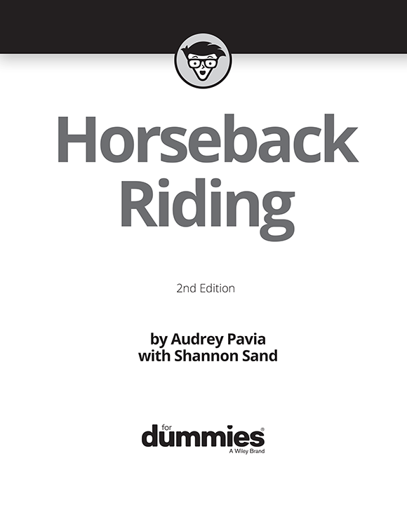 Horseback Riding For Dummies 2nd Edition Published by John Wiley Sons - photo 2