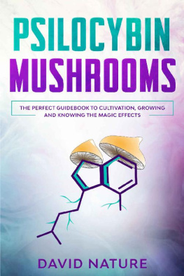 David Nature - Psilocybin Mushrooms: The Perfect Guidebook to Cultivation, Growing and Knowing the Magic Effects