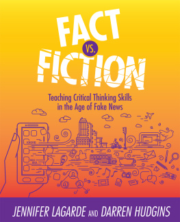 Jennifer LaGarde Fact Vs. Fiction: Teaching Critical Thinking Skills in the Age of Fake News