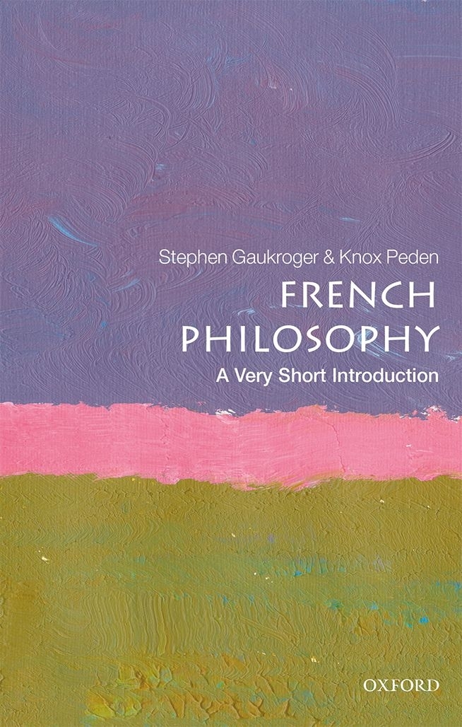 French Philosophy A Very Short Introduction VERY SHORT INTRODUCTIONS are for - photo 1