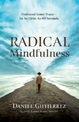 Daniel Gutierrez - Radical Mindfulness: Profound Inner Peace In As Little As 60 Seconds