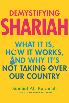 Sumbul Ali-Karamali - Demystifying Shariah: What It Is, How It Works, and Why It’s Not Taking Over Our Country