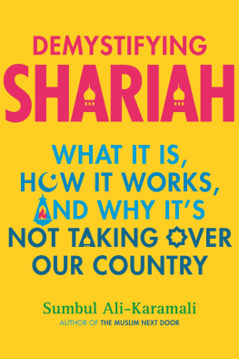 Sumbul Ali-Karamali Demystifying Shariah: What It Is, How It Works, and Why It’s Not Taking Over Our Country