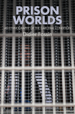 Fassin Didier Prison worlds: an ethnography of the carceral condition