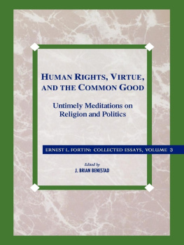 Father Ernest L. Fortin Human rights, virtue and the common good: untimely meditations on religion and politics