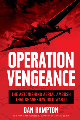 Dan Hampton - Operation Vengeance: The Astonishing Aerial Ambush That Changed World War II