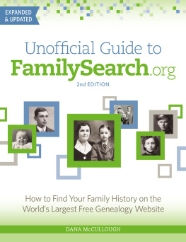 Dana McCullough - Unofficial Guide to FamilySearch.org: How to Find Your Family History on the Worlds Largest Free Genealogy Website