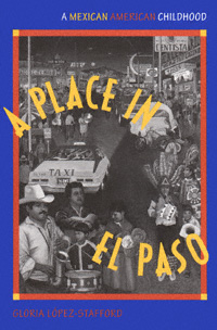 title A Place in El Paso A Mexican-American Childhood author - photo 1