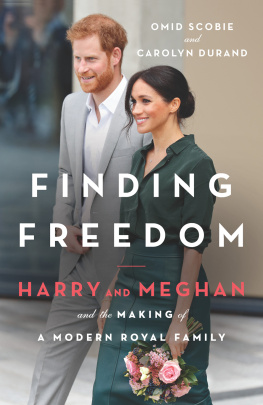 Omid Scobie Finding Freedom: Harry and Meghan and the Making of a Modern Royal Family