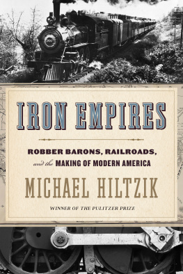 Michael Hiltzik Iron Empires: Robber Barons, Railroads, and the Making of Modern America