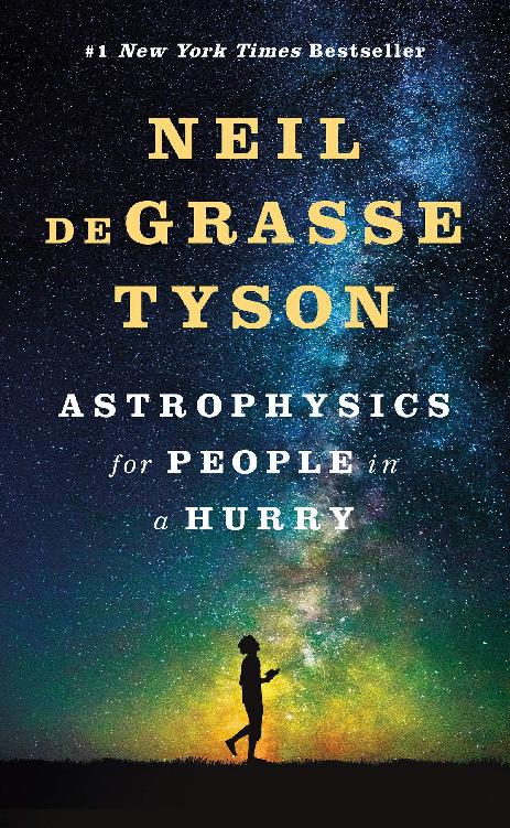 Astrophysics for People in a Hurry N EIL DE G RASSE T YSON For all those - photo 1