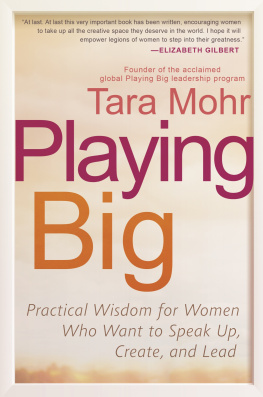 Tara Mohr - Playing Big: Practical Wisdom for Women Who Want to Speak Up, Create, and Lead