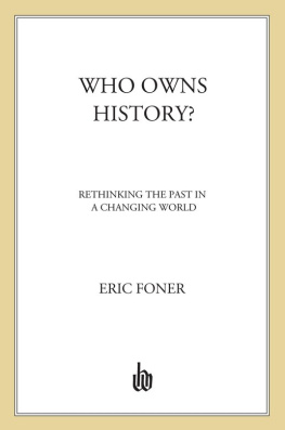 Foner - Who owns history?: rethinking the past in a changing world