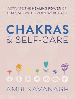 Ambi Kavanagh - Chakras & Self-Care: Activate the Healing Power of Chakras with Everyday Rituals