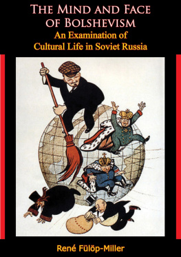 René Fülöp-Miller - The Mind and Face of Bolshevism: An Examination of Cultural Life in Soviet Russia