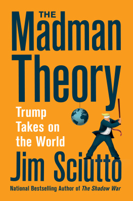 Sciutto - Madman Theory : Trump Takes on the World