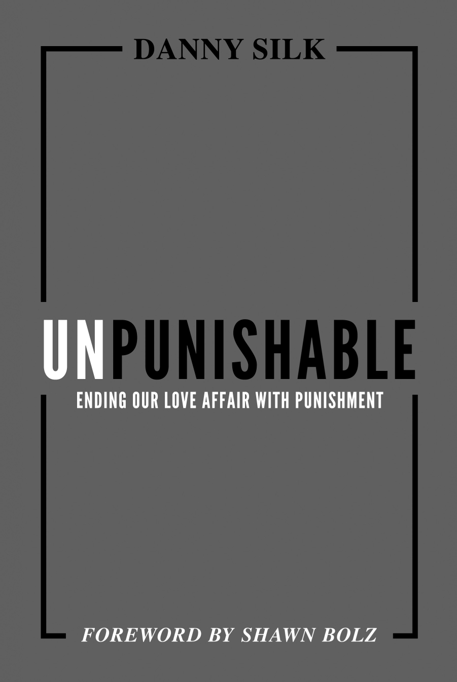 Unpunishable Ending Our Love Affair With Punishment Copyright 2019 by Danny - photo 1