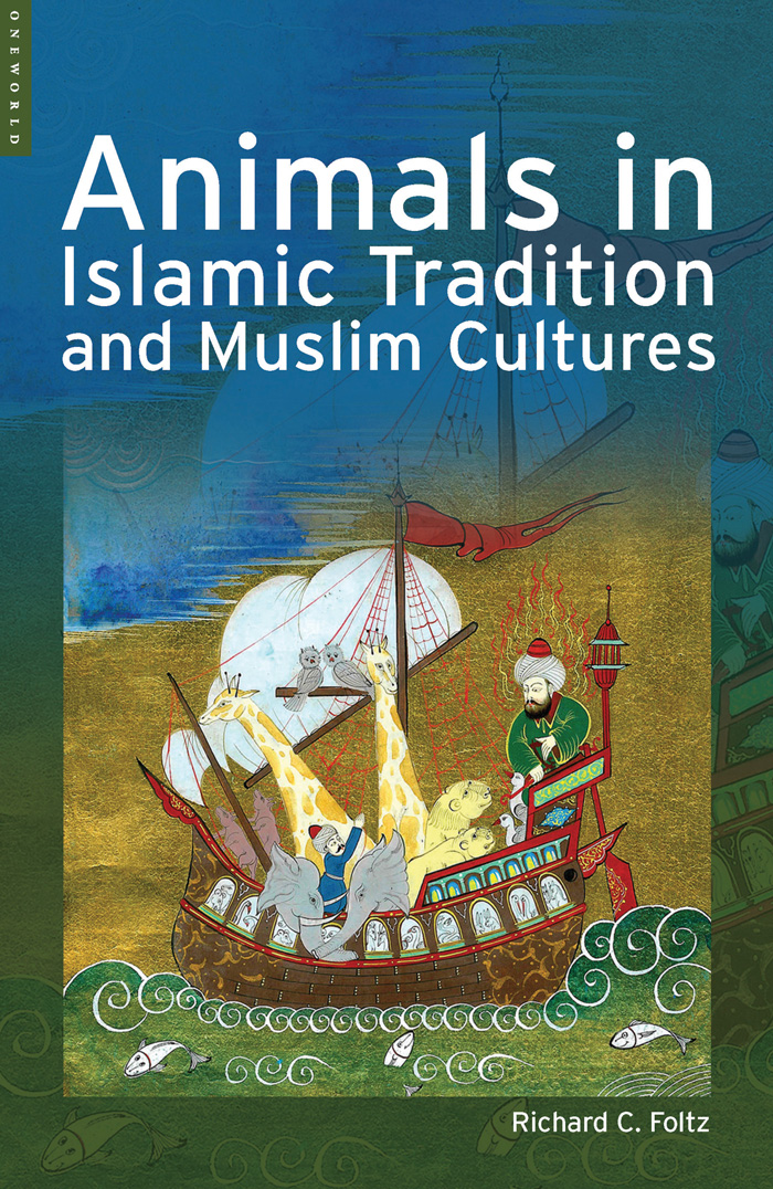 Richard C Foltz A NIMALS IN ISLAMIC TRADITION AND MUSLIM CULTURES Richard - photo 1