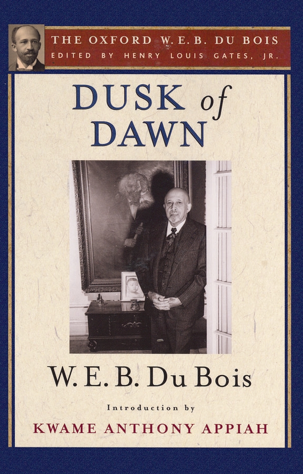 Dusk of Dawn THE OXFORD W E B DU BOIS Henry Louis Gates Jr Editor The - photo 1