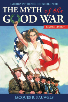 Jacques R. Pauwels - The Myth of the Good War: America in the Second World War, Revised Edition [v.2]