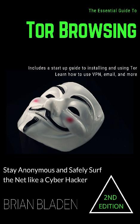 Tor Browsing Stay Anonymous and Safely Surf the Net like a Cyber Hacker All - photo 1