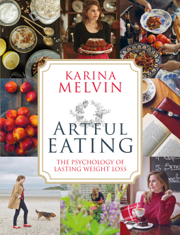 Karina Melvin Artful Eating: The Psychology of Lasting Weight Loss