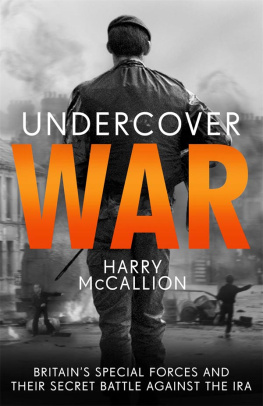 Harry McCallion - Undercover War: Britains Special Forces and their secret battle against the IRA