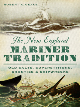 Geake The New England mariner tradition: old salts, superstitions, shanties & shipwrecks