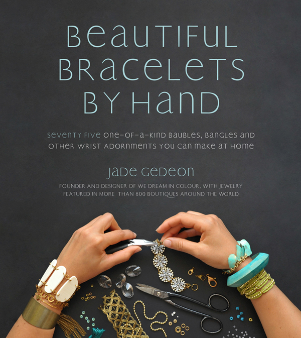 Beautiful Bracelets By Hand Seventy-five one-of-a-kind baubles bangles and - photo 1