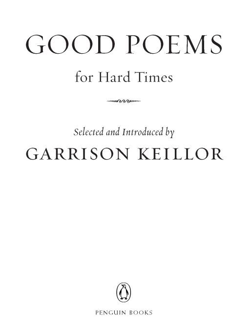 Table of Contents Praise for Good Poems for Hard Times If I could choose - photo 1