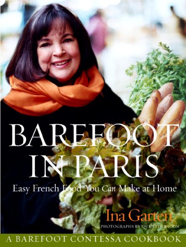 Barefoot in Paris Easy French Food You Can Make at Home A Cookbook - photo 1