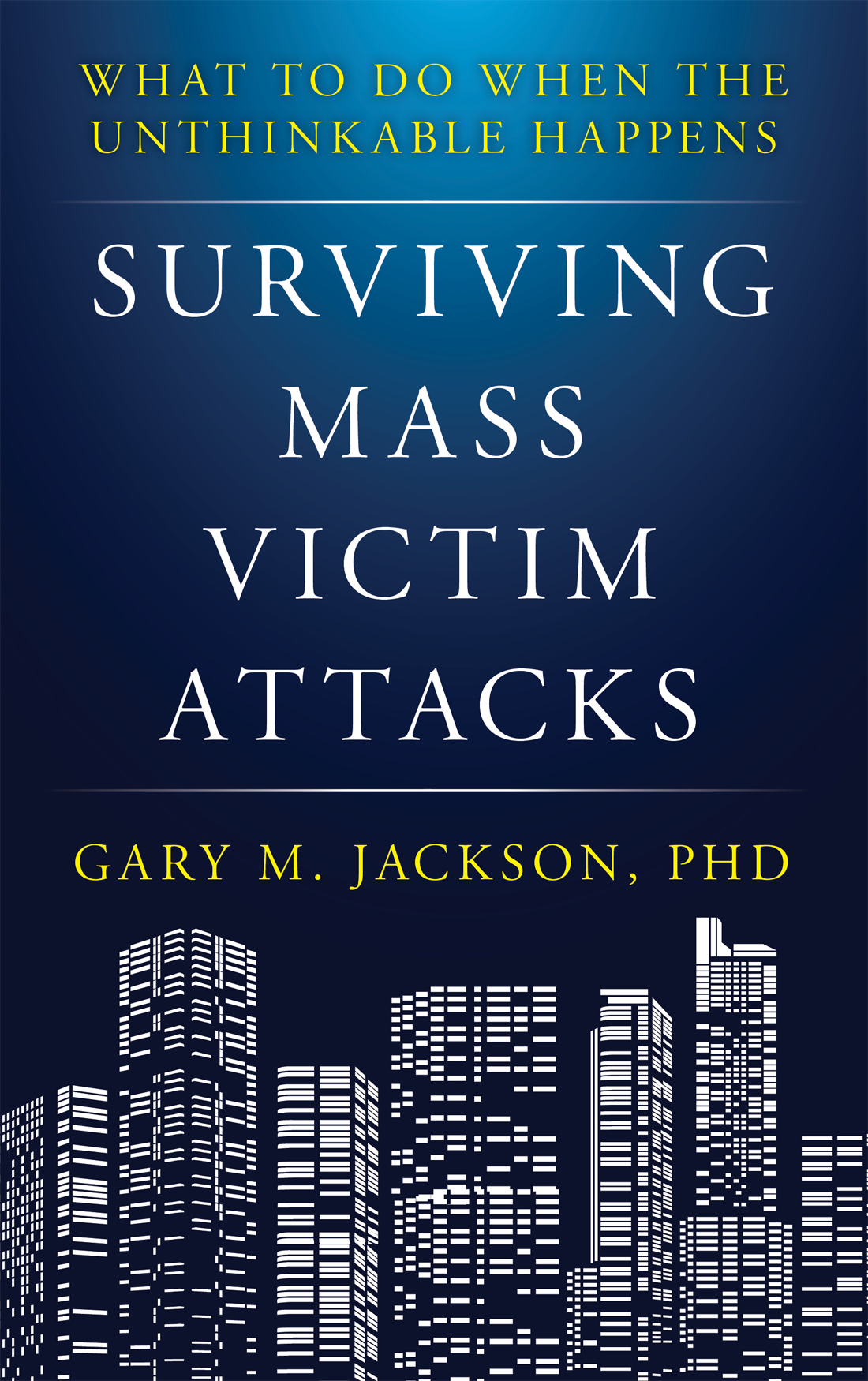 Surviving Mass Victim Attacks All statements of fact opinion or analysis - photo 1