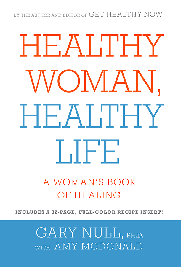 HEALTHY WOMAN HEALTHY LIFE The Womens Book of Alternative Healing GARY NULL - photo 1