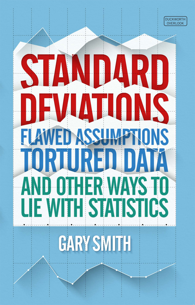 MORE ADVANCE PRAISE FOR STANDARD DEVIATIONS Gary Smiths Standard Deviations is - photo 1