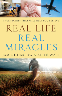 Garlow James L. - Real Life, Real Miracles: True Stories That Will Help You Believe