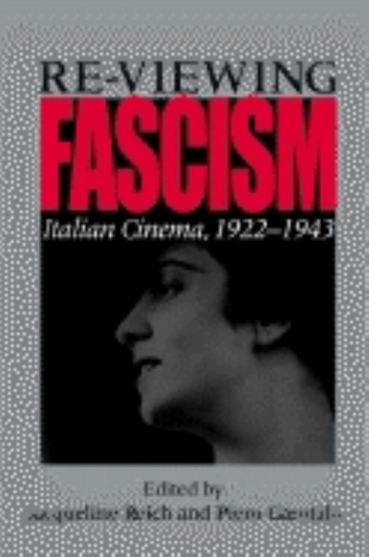 Re-viewing Fascism Re-viewing Fascism Italian Cinema 19221943 Edited by - photo 1