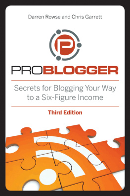 Garrett Chris ProBlogger: Secrets for Blogging Your Way to a Six-Figure Income, 3rd Editi