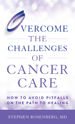 M. D. Rosenberg Overcome the Challenges of Cancer Care: How to Avoid Pitfalls on the Path to Healing