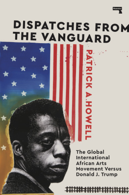 Patrick Howell Dispatches from the Vanguard: The Global International African Arts Movement versus Donald J. Trump