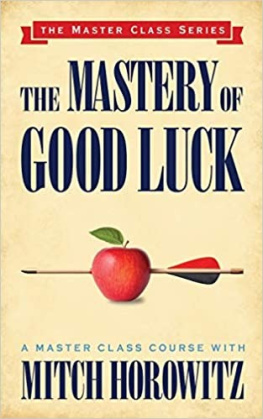 Mitch Horowitz - The Mastery of Good Luck