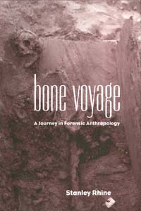 title Bone Voyage A Journey in Forensic Anthropology author - photo 1